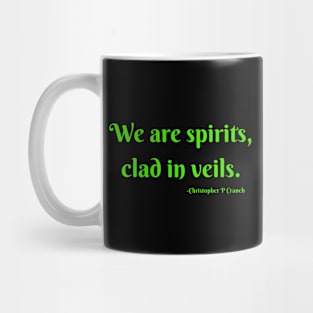 We are spirits, clad in veils Mug